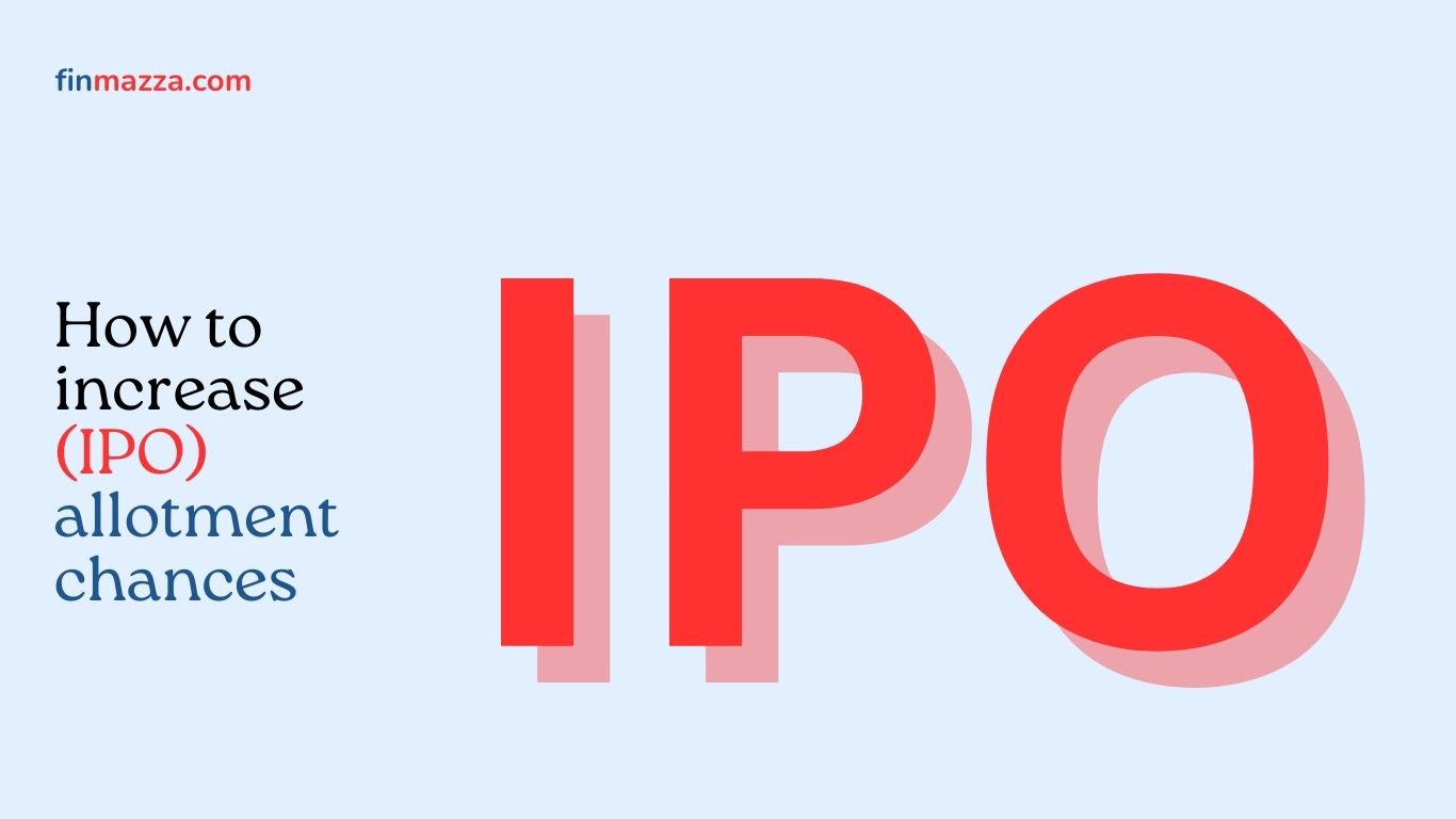 IPO: How to Increase IPO Allotment Chances